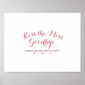 Kiss The Miss Goodbye Bachelorette Party Guest Poster by INAVstudio at Zazzle