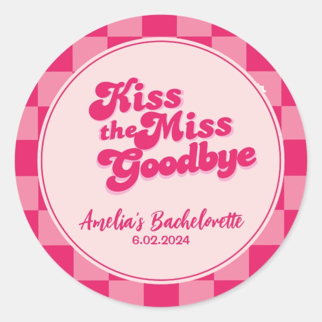 Kiss the miss goodbye Bachelorette Weekend party Classic Round Sticker (Front)