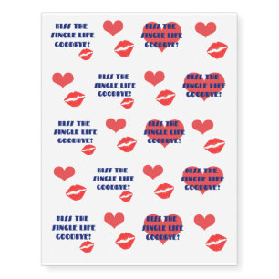 Kiss the Single Life Goodbye Temporary Tattoos