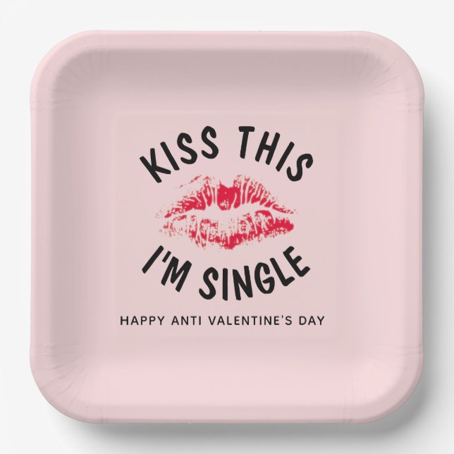 Kiss This I'm Single Funny Anti Valentines Party Paper Plates (Front)