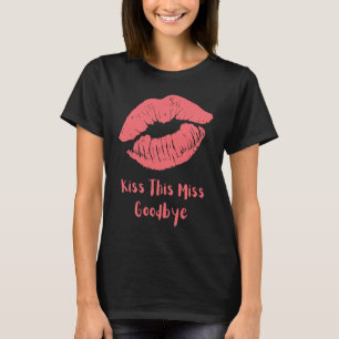 Kiss This Miss Goodbye Red T-Shirt