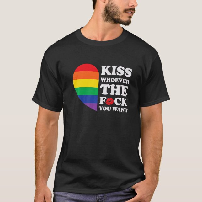 Kiss Whoever The F@ckyou Want Lgbt Rainbow Heart P T-Shirt (Front)