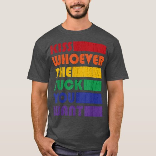 Kiss Whoever The F You Want LGBTQ Gay Lesbian Awar T_Shirt