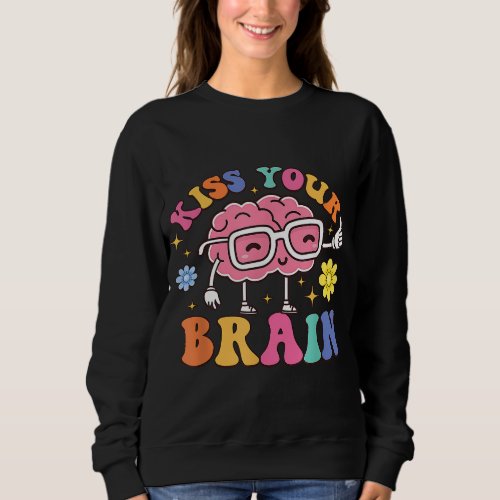 Kiss Your Brain Cute Teacher Appreciation Back To  Sweatshirt