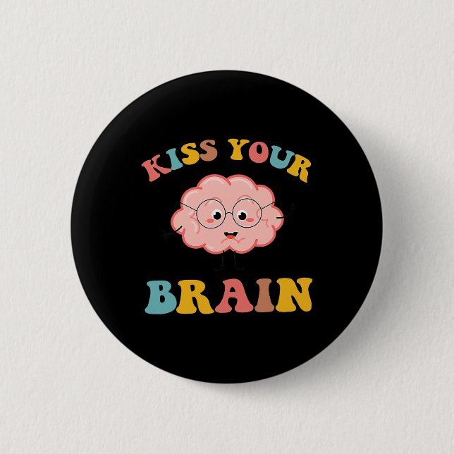 Kiss Your Brain Sped Teacher Appreciation Back To  Button (Front)