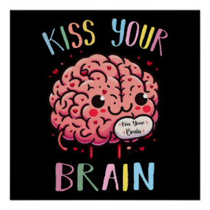 Kiss Your Brain Teacher Poster
