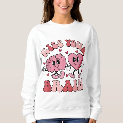 Kiss Your Brain Teacher School Counselor Valentine Sweatshirt