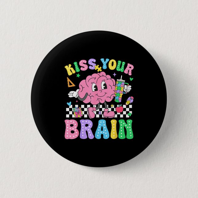 Kiss Your Brain Valentines Autism Awareness Teache Button (Front)