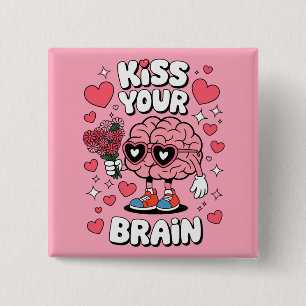 Kiss Your Brain Valentine's Day Funny Teacher Button