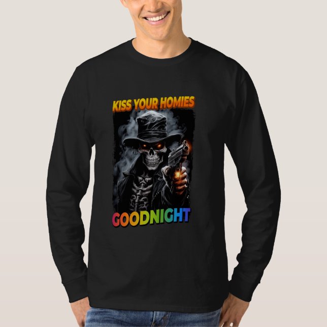 Kiss Your Homies Goodnight Cringe Skeleton 1 T-Shirt (Front)