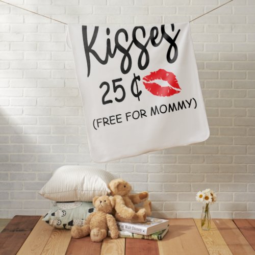 Kisses 25 Cents Free For Mommy Valentines Day Baby Baby Blanket