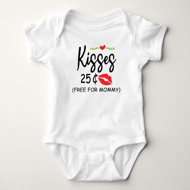 Kisses 25 Cents Free For Mommy Valentines Day Baby Bodysuit (Front)