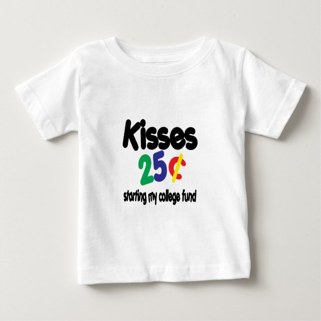 Kisses Saving College Fund Baby T-Shirt (Front)