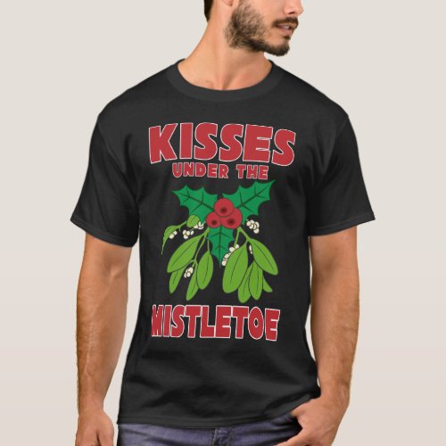 Kisses Under the Mistletoe Holly Holiday Xmas T_Shirt