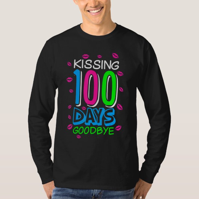 Kissing 100 Days Goodbye 100th Day Of School Teach T-Shirt (Front)