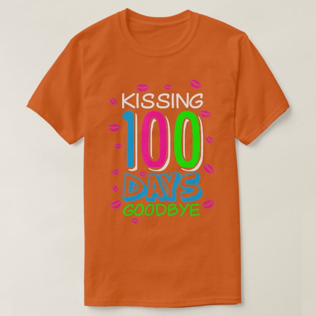 Kissing 100 Days Goodbye 100th Day Of School Teach T-Shirt (Design Front)