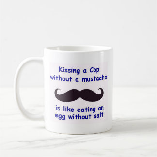 Kissing a Cop Without A Moustache Coffee Mug