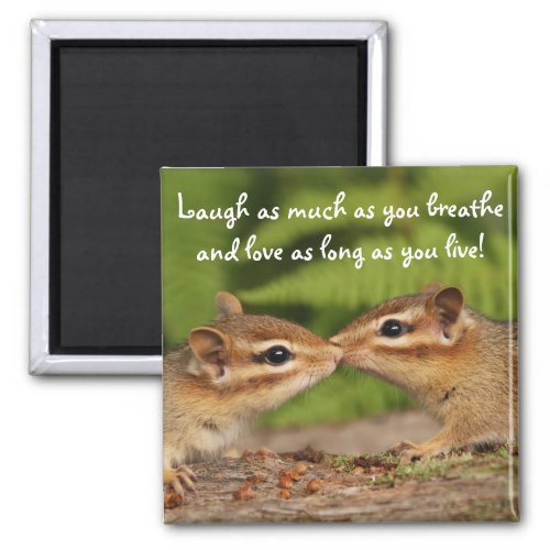 Kissing Baby Chipmunks Laugh Quote Magnet