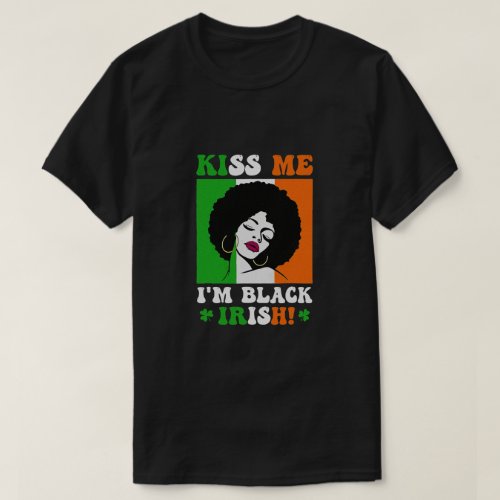 Kissing Me Im Black Irish St Patricks Day Black T_Shirt