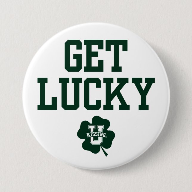 KissingU.com - GET LUCKY Pinback Button (Front)