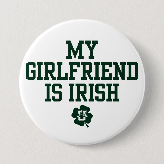 KissingU.com - MY GIRLFRIEND IS IRISH Pinback Button (Front)