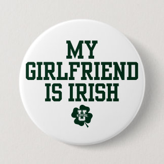 KissingU.com - MY GIRLFRIEND IS IRISH Pinback Button