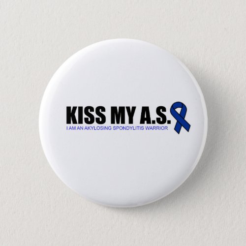 KissMyAS _ Ankylosing Spondylitis Awareness Gifts Button