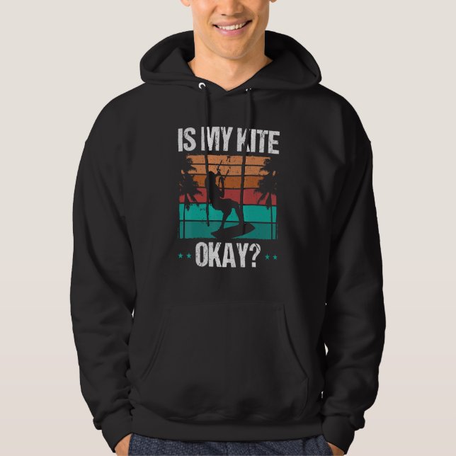 Kitboarder Funny Is my Kite okay Humor Kitesurfer  Hoodie (Front)