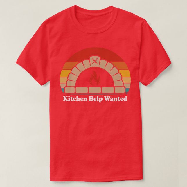 kitchen help wanted funny restaurant chef  494  T-Shirt (Design Front)