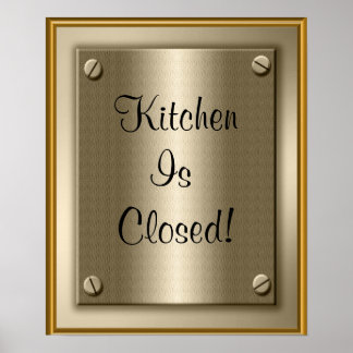 Kitchen Is Closed!  Poster Print Sign