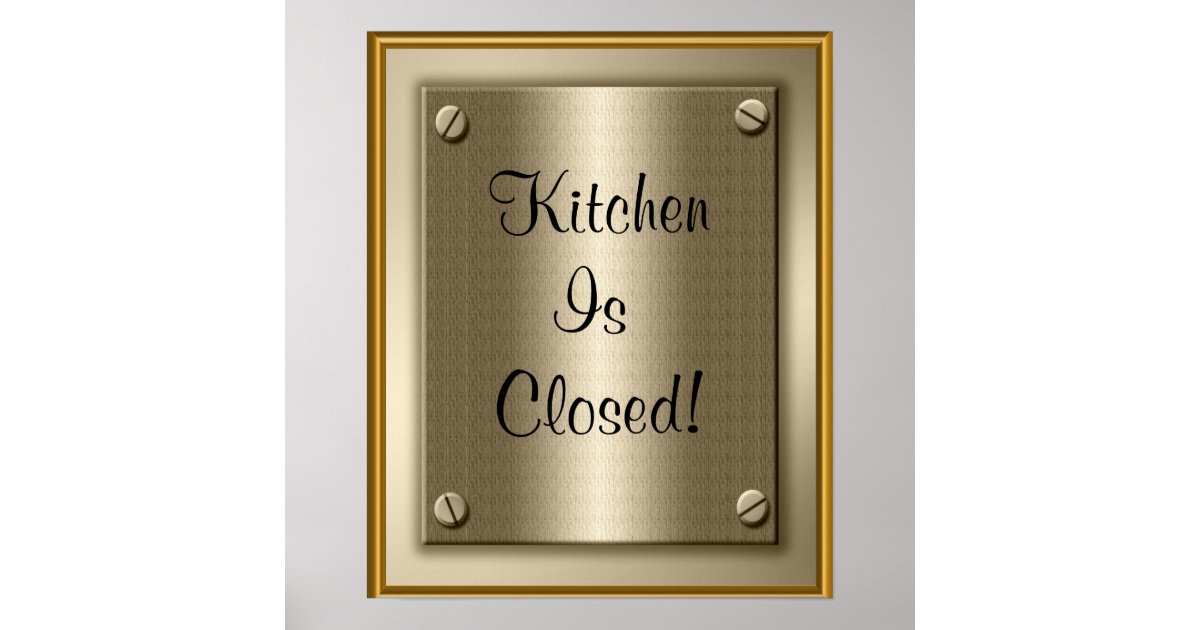 Kitchen Is Closed Poster Print Sign Zazzle