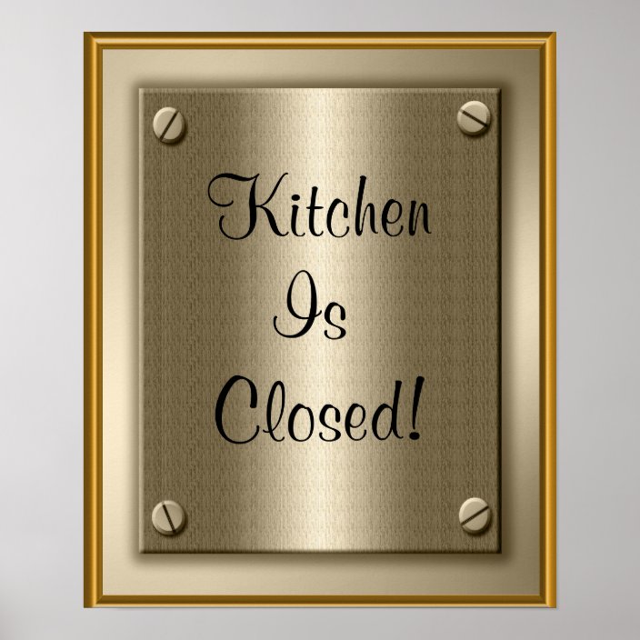 Kitchen Is Closed Poster Print Sign Zazzle Com   Kitchen Is Closed Poster Print Sign R34b6b8c8b1914d81b3e0b56a9f553906 G7r 8byvr 704 