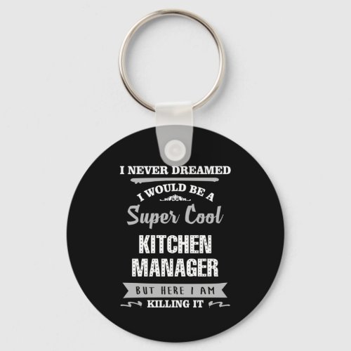 Kitchen Manager Super Cool Killing it Keychain