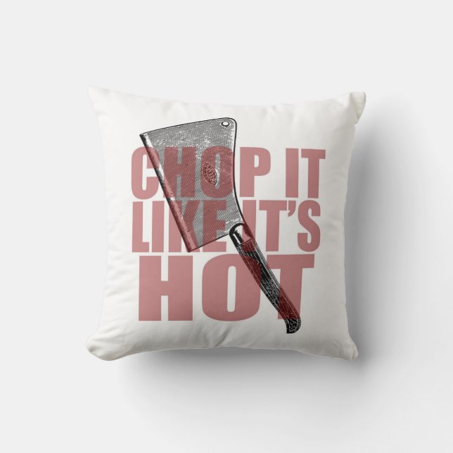 Kitchen Meat Cleaver Knife | Chop It Like It's Hot Throw Pillow (Front)