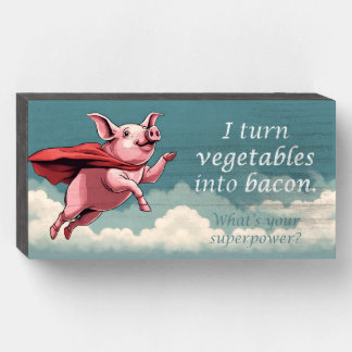 Kitchen Sign "I Turn Vegetables Into Bacon"
