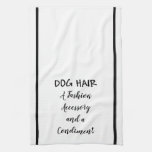 Kitchen Towel Dog Hair A Fashion Accessory at Zazzle