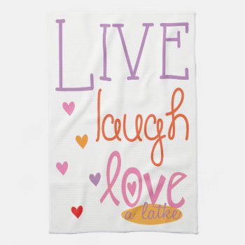 Kitchen Towel "live Laugh Love A Latke Towel" by HanukkahHappy at Zazzle