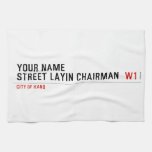 Your Name Street Layin chairman   Kitchen Towels