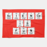 Science
 is 
 fun  Kitchen Towels