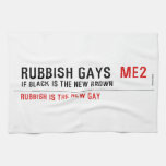 RUBBISH GAYS   Kitchen Towels
