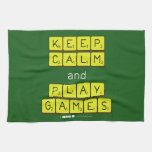 KEEP
 CALM
 and
 PLAY
 GAMES  Kitchen Towels