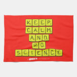 KEEP
 CALM
 AND
 DO
 SCIENCE  Kitchen Towels