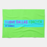 I Love Dallas  Kitchen Towels