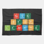 Never
 Stop 
 Learning  Kitchen Towels