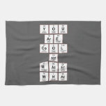 you
 are
 cool
 no
 mater
 what  Kitchen Towels