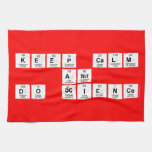 Keep Calm
 and 
 Do Science  Kitchen Towels