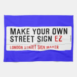 make your own street sign  Kitchen Towels