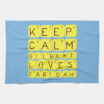 Keep 
 Calm 
 Gilbert 
 Loves 
 Faridah   Kitchen Towels