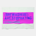 (Brewashere) ave.stophating  Kitchen Towels
