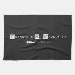 Fashion is My Kryponite  Kitchen Towels